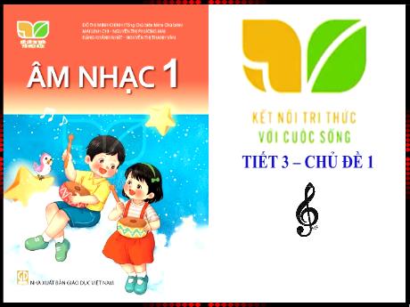 Bài giảng Âm nhạc 1 (Kết nối tri thức) - Chủ đề 1, Tiết 3 - Ôn tập bài hát: Vào rừng hoa