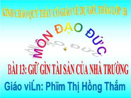Bài giảng Đạo đức 1 (Kết nối tri thức) - Bài 13: Giữ gìn tài sản của nhà trường - Phạm Thị Hồng Thắm
