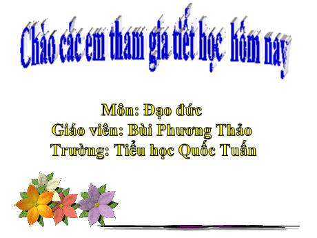 Bài giảng Đạo đức 1 (Kết nối tri thức) - Bài 18: Tự giác tham gia các hoạt động của trường - Bùi Phương Thảo