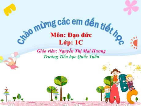 Bài giảng Đạo đức 1 (Kết nối tri thức) - Bài 6: Lễ phép vâng lời ông bà, cha mẹ, anh chị - Nguyễn Thị Mai Hương