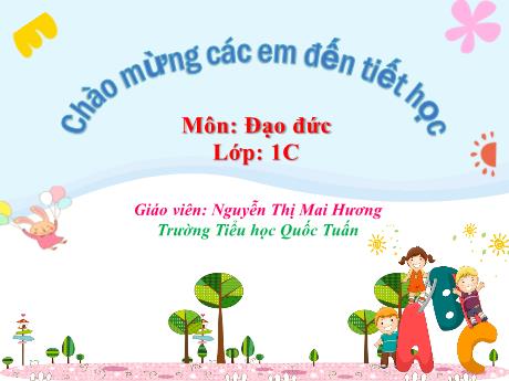 Bài giảng Đạo đức 1 (Kết nối tri thức) - Bài 7: Quan tâm, chăm sóc ông bà - Nguyễn Thị Mai Hương
