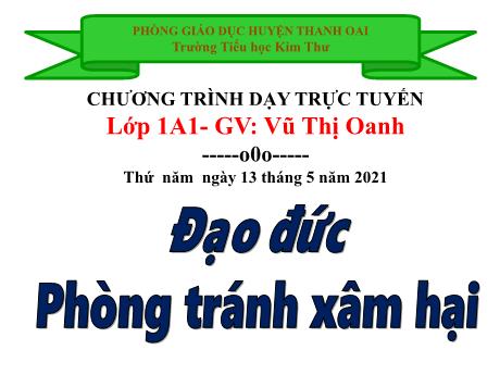 Bài giảng Đạo đức 1 (Kết nối tri thức) - Phòng tránh xâm hại - Năm học 2020-2021 - Vũ Thị Oanh
