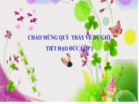 Bài giảng Đạo đức Lớp 1 - Bài 7: Quan tâm chăm sóc ông bà