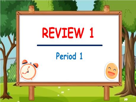 Bài giảng Tiếng Anh 1 - Review 1 - Period 1