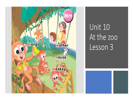 Bài giảng Tiếng Anh 1 - Unit 10: At the zoo - Lesson 3 - Period 3