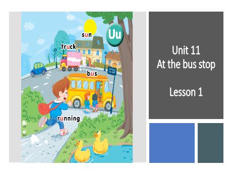 Bài giảng Tiếng Anh 1 - Unit 11: At the bus stop - Lesson 1 - Period 1