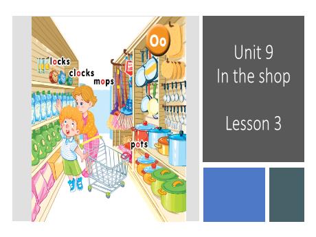 Bài giảng Tiếng Anh 1 - Unit 9: In the shop - Lesson 3 - Period 3