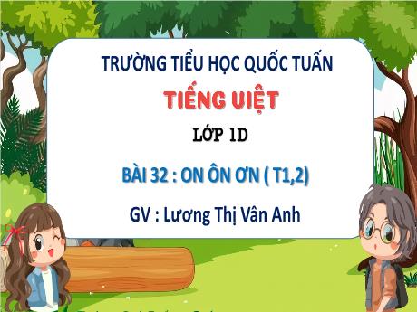 Bài giảng Tiếng Việt 1 - Bài 32: On, ôn, ơn (Tiết 1+2) - Lương Thị Vân Anh