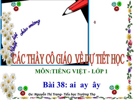 Bài giảng Tiếng Việt 1 - Bài 38: Ai, ay, ây (Tiết 2) - Nguyễn Thị Trang