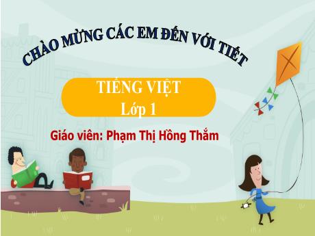 Bài giảng Tiếng Việt 1 - Bài 48: At, ăt, ât - Phạm Thị Hồng Thắm