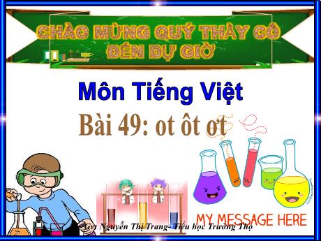 Bài giảng Tiếng Việt 1 - Bài 49: Ot, ôt, ơt - Nguyễn Thị Trang