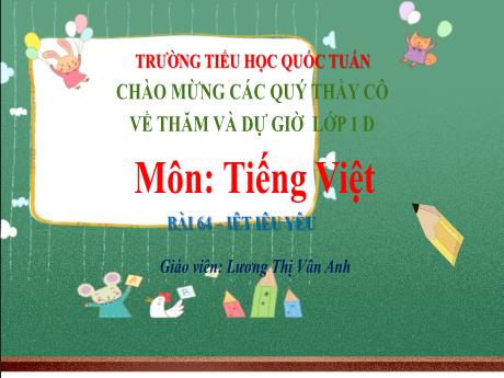 Bài giảng Tiếng Việt 1 - Bài 64: Iêt, iêu, yêu - Lương Thị Vân Anh
