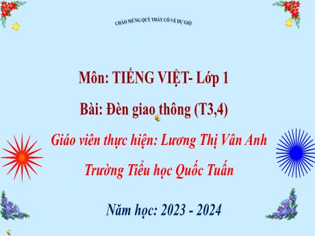 Bài giảng Tiếng Việt 1 - Bài: Đèn giao thông (Tiết 3+4) - Năm học 2023-2024 - Lương Thị Vân Anh