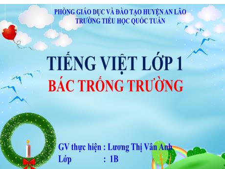 Bài giảng Tiếng Việt 1 (Kết nối tri thức) - Bác trống trường - Lương Thị Vân Anh