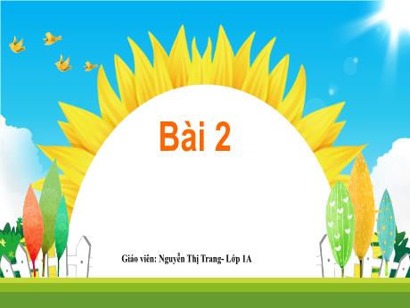 Bài giảng Tiếng Việt 1 (Kết nối tri thức) - Bài 2: Đôi tai xấu xí - Nguyễn Thị Trang