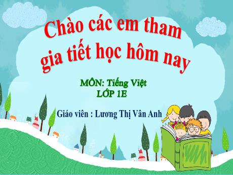 Bài giảng Tiếng Việt 1 (Kết nối tri thức) - Bài 3: Bạn của gió - Lương Thị Vân Anh
