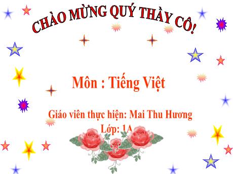 Bài giảng Tiếng Việt 1 (Kết nối tri thức) - Bài 35 : Ôn tập và kể chuyện: Gà nâu và vịt xám - Mai Thu Hương