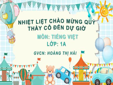 Bài giảng Tiếng Việt 1 (Kết nối tri thức) - Bài 4: Chú bé chăn cừu (Tiết 4) - Hoàng Thị Hải
