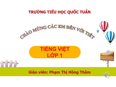 Bài giảng Tiếng Việt 1 (Kết nối tri thức) - Bài 66: Uôi, uôm - Phạm Thị Hồng Thắm