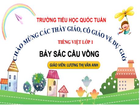 Bài giảng Tiếng Việt 1 (Kết nối tri thức) - Bảy sắc cầu vồng - Lương Thị Vân Anh