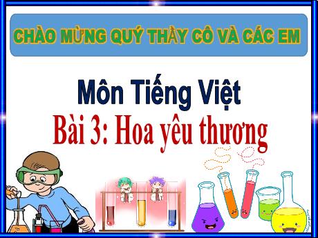 Bài giảng Tiếng Việt 1 (Kết nối tri thức) - Chủ đề 3 - Tuần 23 - Bài 3: Hoa yêu thương