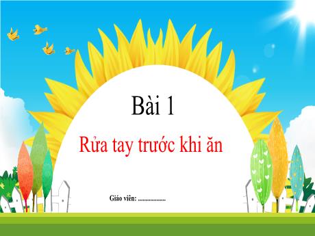 Bài giảng Tiếng Việt 1 (Kết nối tri thức) - Chủ đề 4 - Bài 1: Rửa tay trước khi ăn