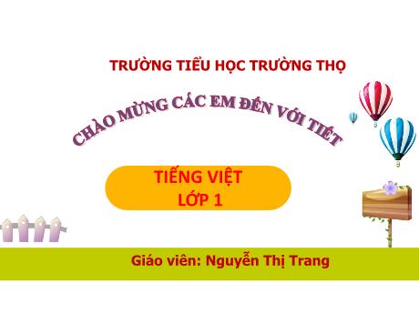 Bài giảng Tiếng Việt 1 (Kết nối tri thức) - Chủ đề 6 - Bài 1: Loài chim của biển cả - Nguyễn Thị Trang