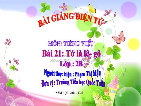 bài giảng Tiếng Việt 2 - Bài 21: Tớ là lê-gô - Phạm Thị Mậu