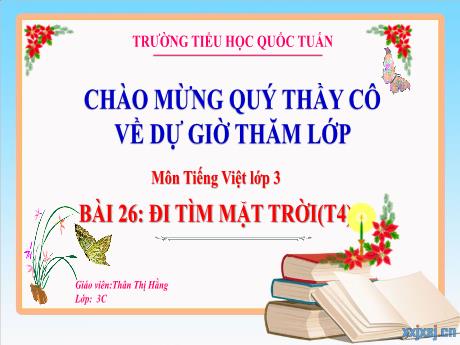 Bài giảng Tiếng Việt 3 - Bài 26: Đi tìm mặt trời (Tiết 4) - Thân Thị Hằng