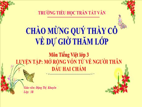 Bài giảng Tiếng Việt 3 - Luyện tập: Mở rộng vốn từ về người thân dấu hai chấm - Đặng Thị Khuyên