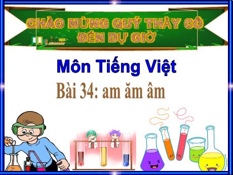 Bài giảng Tiếng Việt Lớp 1 (Kết nối tri thức) - Bài 34: Am, ăm, âm