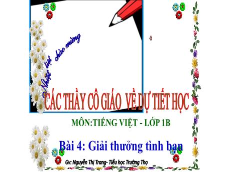 Bài giảng Tiếng Việt Lớp 1 (Kết nối tri thức) - Bài 4: Giải thưởng tình bạn - Nguyễn Thị Trang