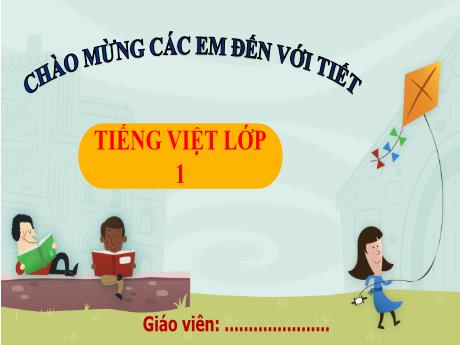 Bài giảng Tiếng Việt Lớp 1 (Kết nối tri thức) - Bài 6: Buổi trưa hè