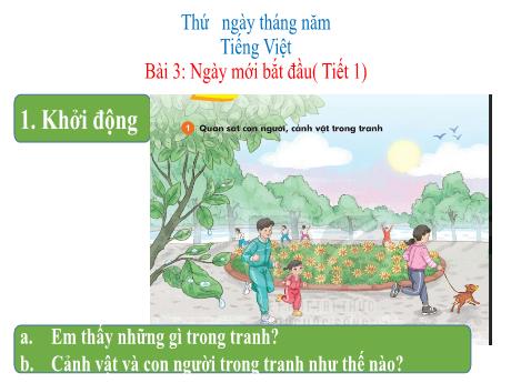 Bài giảng Tiếng Việt Lớp 1 (Kết nối tri thức) - Chủ đề 7 - Bài 3: Ngày mới bắt đầu (Tiết 1)