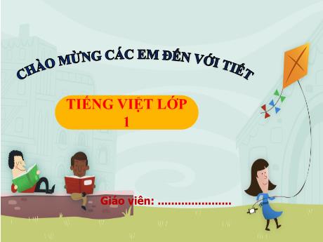Bài giảng Tiếng Việt Lớp 1 (Kết nối tri thức) - Chủ đề 8 - Bài 3: Lớn lên bạn làm gì?