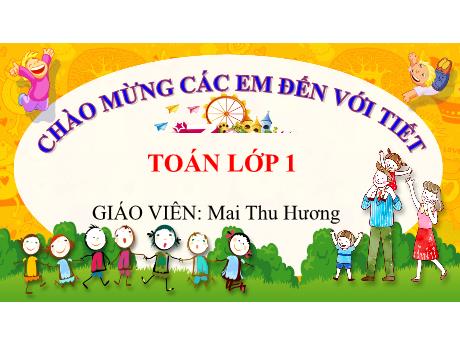 Bài giảng Toán 1 - Bài 10: Phép cộng trong phạm vi 10 - Mai Thu Hương