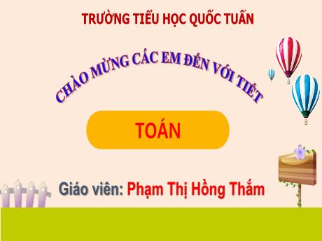 Bài giảng Toán 1 - Bài 11 (Tiết 1) - Phạm Thị Hồng Thắm