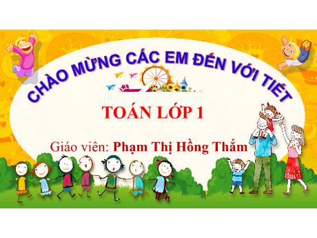Bài giảng Toán 1 - Bài 12: Bảng cộng, bảng trừ trong phạm vi 10 - Phạm Thị Hồng Thắm