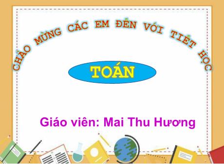 Bài giảng Toán 1 - Bài 13: Luyện tập (Tiết 2+3) - Mai Thu Hương