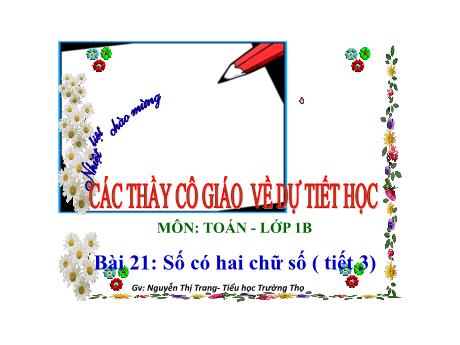 Bài giảng Toán 1 - Bài 21: Số có hai chữ số (Tiết 3) - Nguyễn Thị Trang