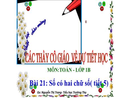 Bài giảng Toán 1 - Bài 21: Số có hai chữ số (Tiết 5) - Nguyễn Thị Trang
