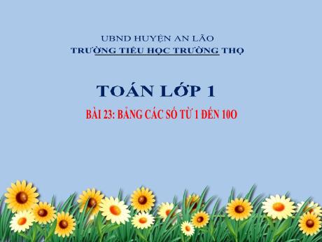 Bài giảng Toán 1 - Bài 23: Bảng các số từ 1 đến 100