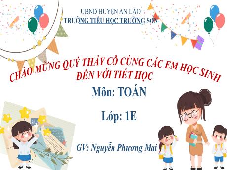 Bài giảng Toán 1 - Bài 4: So sánh số (Tiết 3) - Nguyễn Phương Mai