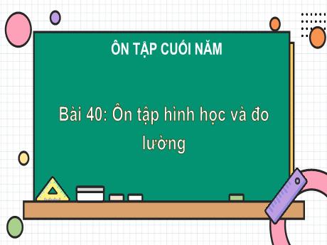 Bài giảng Toán 1 - Bài 40: Ôn tập hình học và đo lường (Tiết 2)