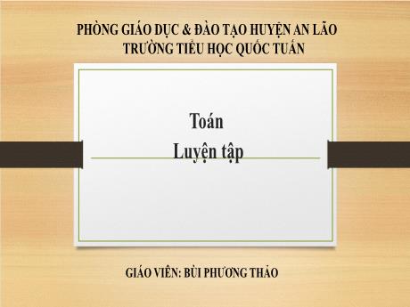 Bài giảng Toán 1 (Kết nối tri thức) - Bài 21: Luyện tập (Tiết 1)- Bùi Phương Thảo
