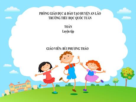 Bài giảng Toán 1 (Kết nối tri thức) - Bài 22: Luyện tập (Tiết 1)- Bùi Phương Thảo
