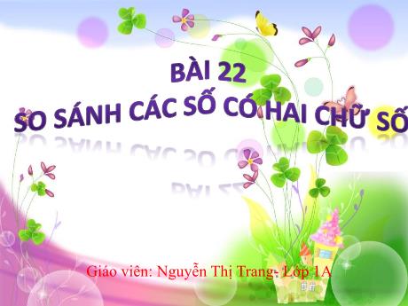 Bài giảng Toán 1 (Kết nối tri thức) - Bài 22 : So sánh số có hai chữ số