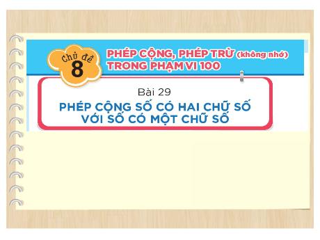 Bài giảng Toán 1 (Kết nối tri thức) - Bài 29: Phép cộng số có hai chữ số với số có một chữ số