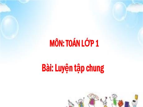 Bài giảng Toán 1 (Kết nối tri thức) - Bài: Luyện tập chung