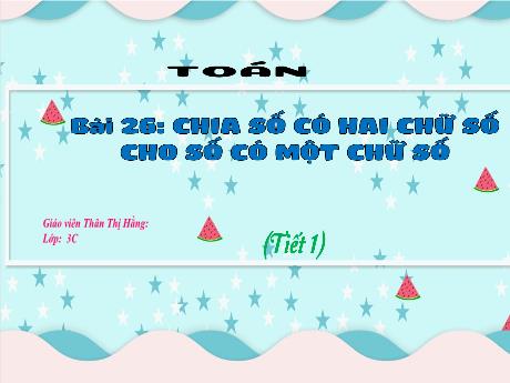 Bài giảng Toán 3 - Bài 26: Chia số có hai chữ số cho số có một chữ số (Tiết 1) - Trần Thị Thu Trang